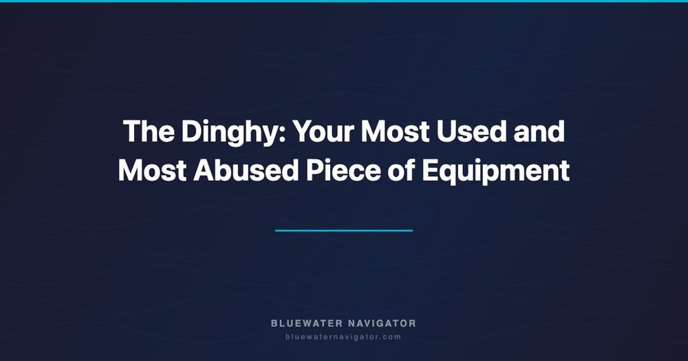 The Dinghy: Your Most Used and Most Abused Piece of Equipment