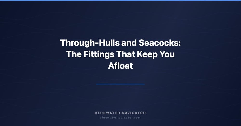 Through-Hulls and Seacocks: The Fittings That Keep You Afloat