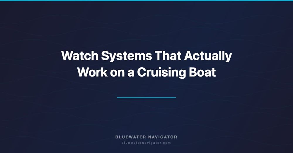 Watch Systems That Actually Work on a Cruising Boat