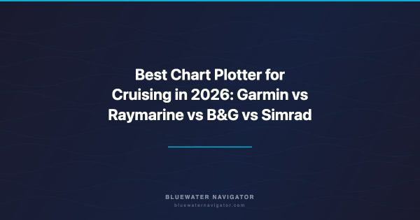 Best Chart Plotter for Cruising in 2026: Garmin vs Raymarine vs B&G vs Simrad