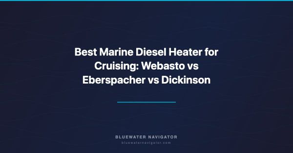 Best Marine Diesel Heater for Cruising: Webasto vs Eberspacher vs Dickinson