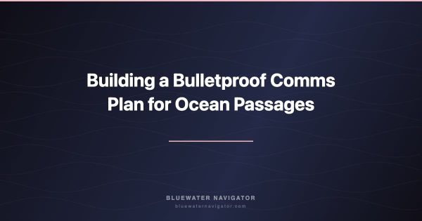 Building a Bulletproof Comms Plan for Ocean Passages