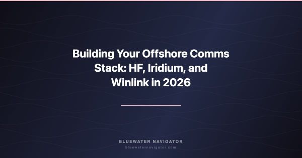 Building Your Offshore Comms Stack: HF, Iridium, and Winlink in 2026