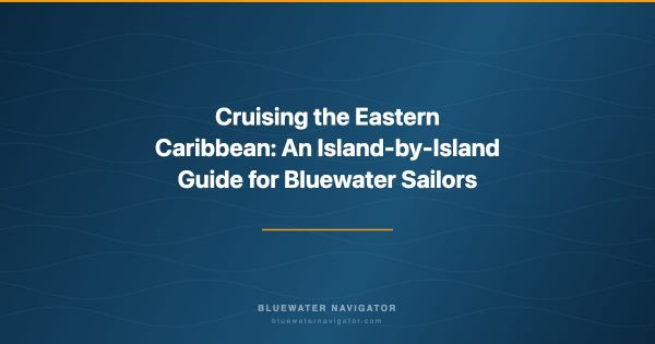 Cruising the Eastern Caribbean: An Island-by-Island Guide for Bluewater Sailors