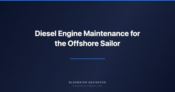 Diesel Engine Maintenance for the Offshore Sailor