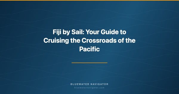 Fiji by Sail: Your Guide to Cruising the Crossroads of the Pacific