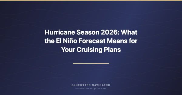 Hurricane Season 2026: What the El Niño Forecast Means for Your Cruising Plans