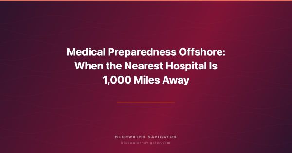Medical Preparedness Offshore: When the Nearest Hospital Is 1,000 Miles Away