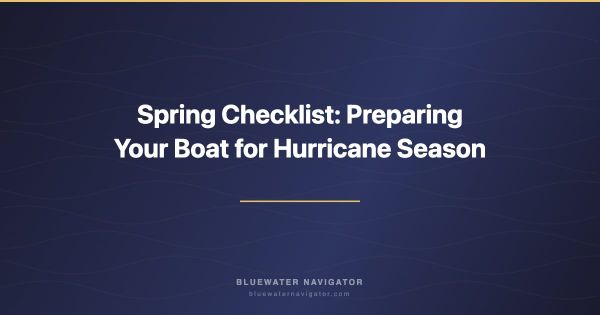 Spring Checklist: Preparing Your Boat for Hurricane Season
