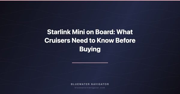 Starlink Mini on Board: What Cruisers Need to Know Before Buying