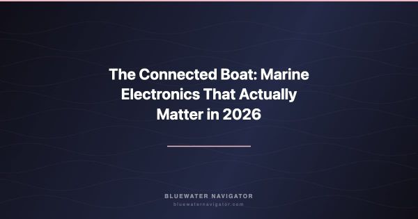 The Connected Boat: Marine Electronics That Actually Matter in 2026
