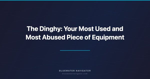 The Dinghy: Your Most Used and Most Abused Piece of Equipment