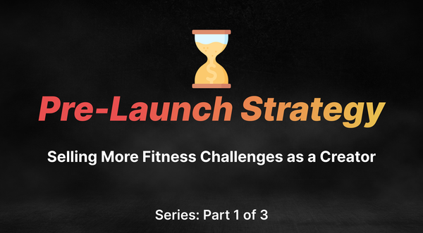 Selling More Fitness Challenges as a Creator (Pt. 1 of 3)