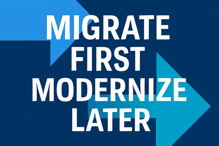 Migrate First, Modernize Later