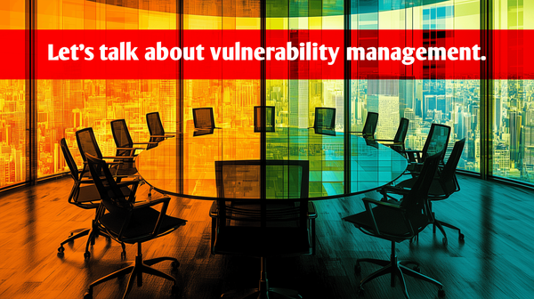 🔥 Let’s start talking about vulnerability management.