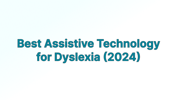 Cover Image: Best Assistive Technology for Dyslexia (2024) written in a bold blue font on a white background. 
