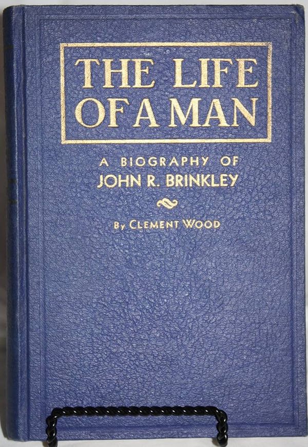 "The Life of a Man: A Biography of John R. Brinkley" by Clement Wood