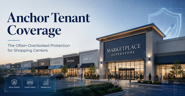 The Missing Link in Shopping Center Insurance: Protecting Against Anchor Tenant Losses