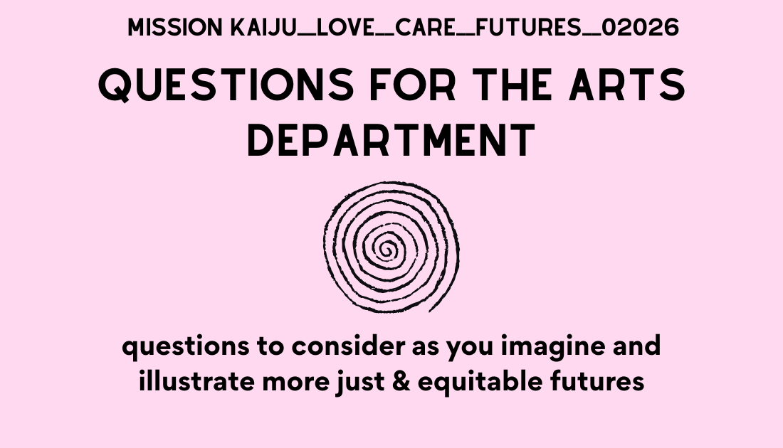Questions for the Kaiju Mission Arts Department