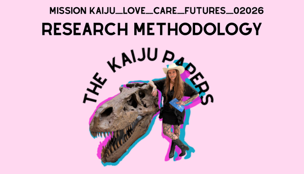 Research Methodology for Kaiju_Love_Care_Futures_02026