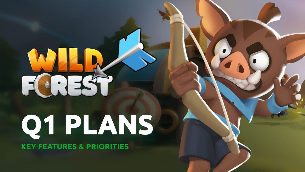 🌲 Wild Forest: Q1 Features Plan & Priorities 📃