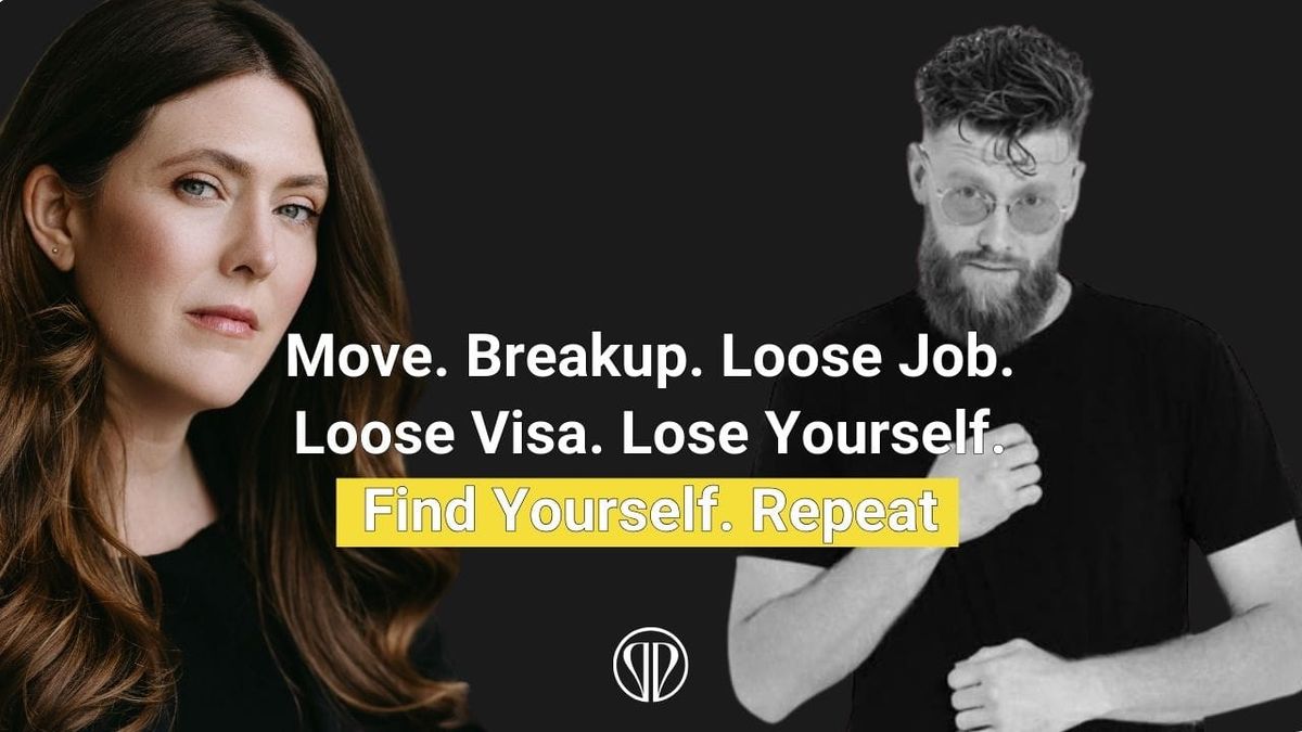 Move. Breakup. Loose Job. Loose Visa. Lose Yourself. Find Yourself. Repeat.