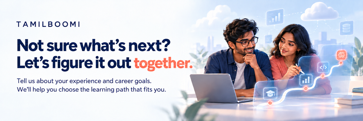 TAMILBOOMI — Not sure what’s next? Let’s figure it out together. Tell us about your experience and career goals. We’ll help you choose the learning path that fits you.
