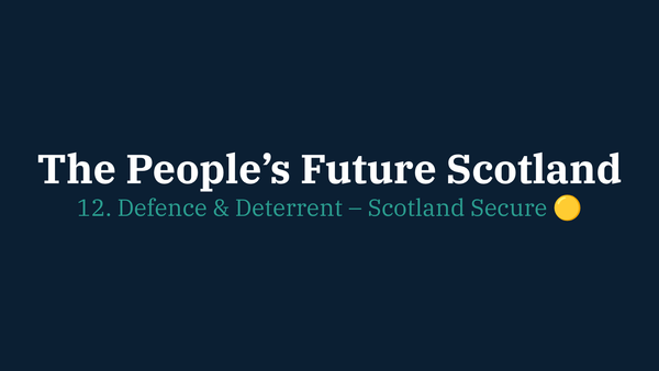 12. Defence & Deterrent – Scotland Secure 🟡