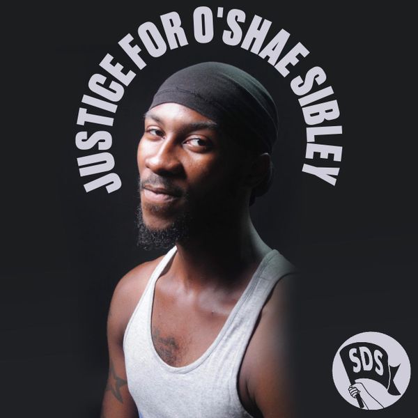 SDS Demands Justice for O'Shae Sibley!
