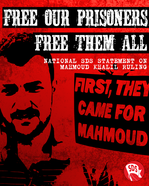 Free Our Prisoners, Free them all! National SDS Statement on Mahmoud Khalil Ruling