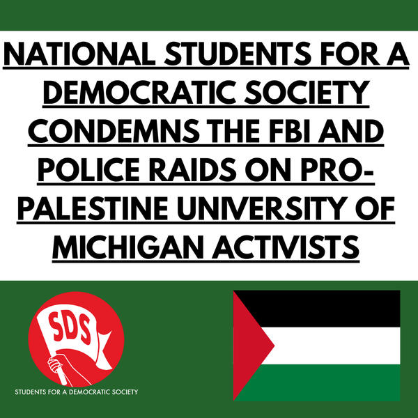 National Students for a Democratic Society condemns the FBI and police raids on pro-Palestine University of Michigan activists
