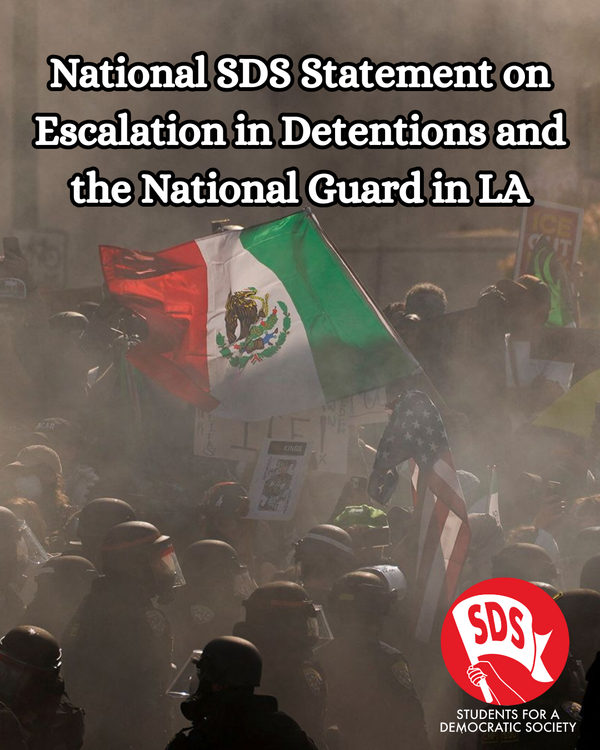 National SDS Statement on Escalation in Detentions and the National Guard in LA