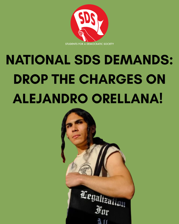 National SDS Demands: Drop the Charges on Alejandro Orellana!