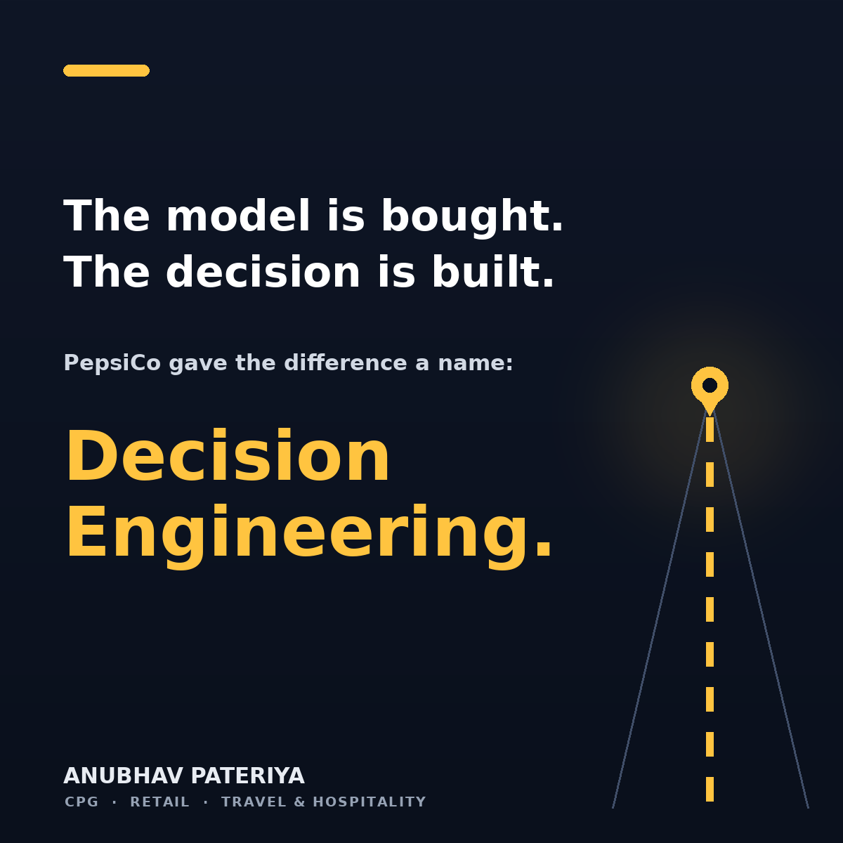 Anubhav Pateriya — the model is bought, the decision is built; PepsiCo gave the difference a name: Decision Engineering