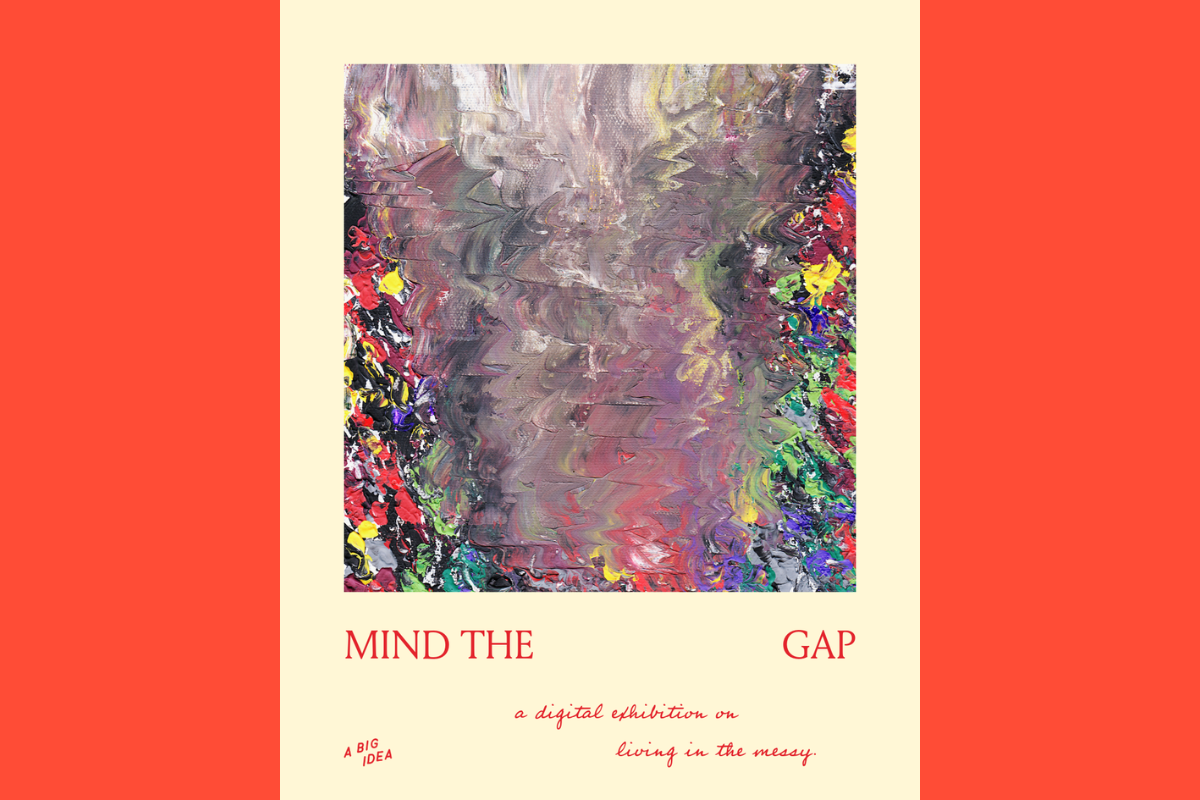 MIND THE GAP: a digital exhibition on living in the messy