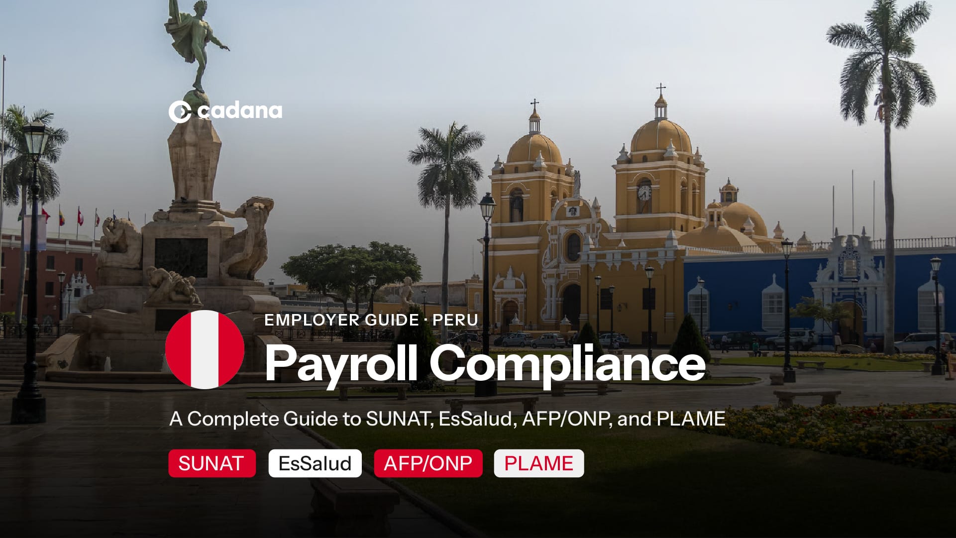 Employer Payroll Compliance in Peru: Complete Guide to SUNAT, EsSalud, AFP/ONP, and PLAME
