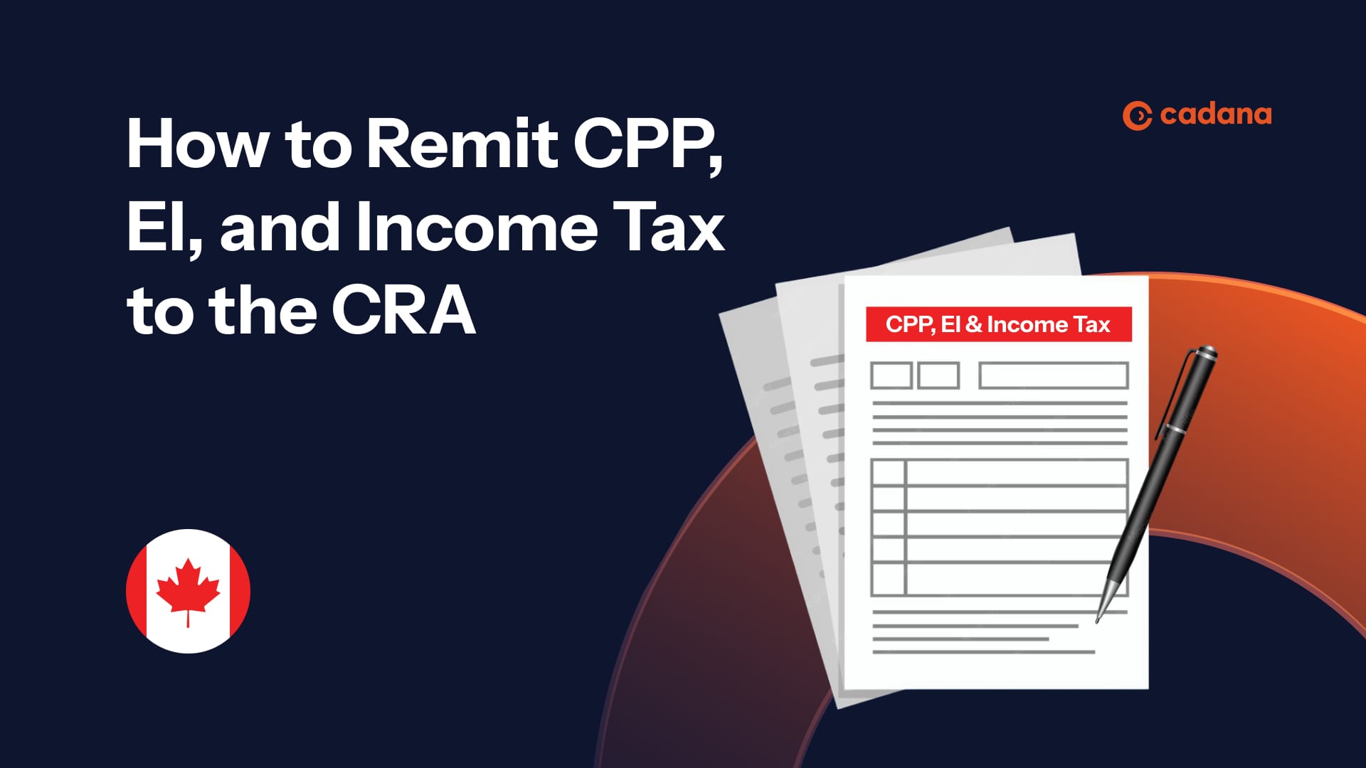How to Remit CPP, EI, and Income Tax to the CRA: Payroll Account Employer Guide in Cadana
