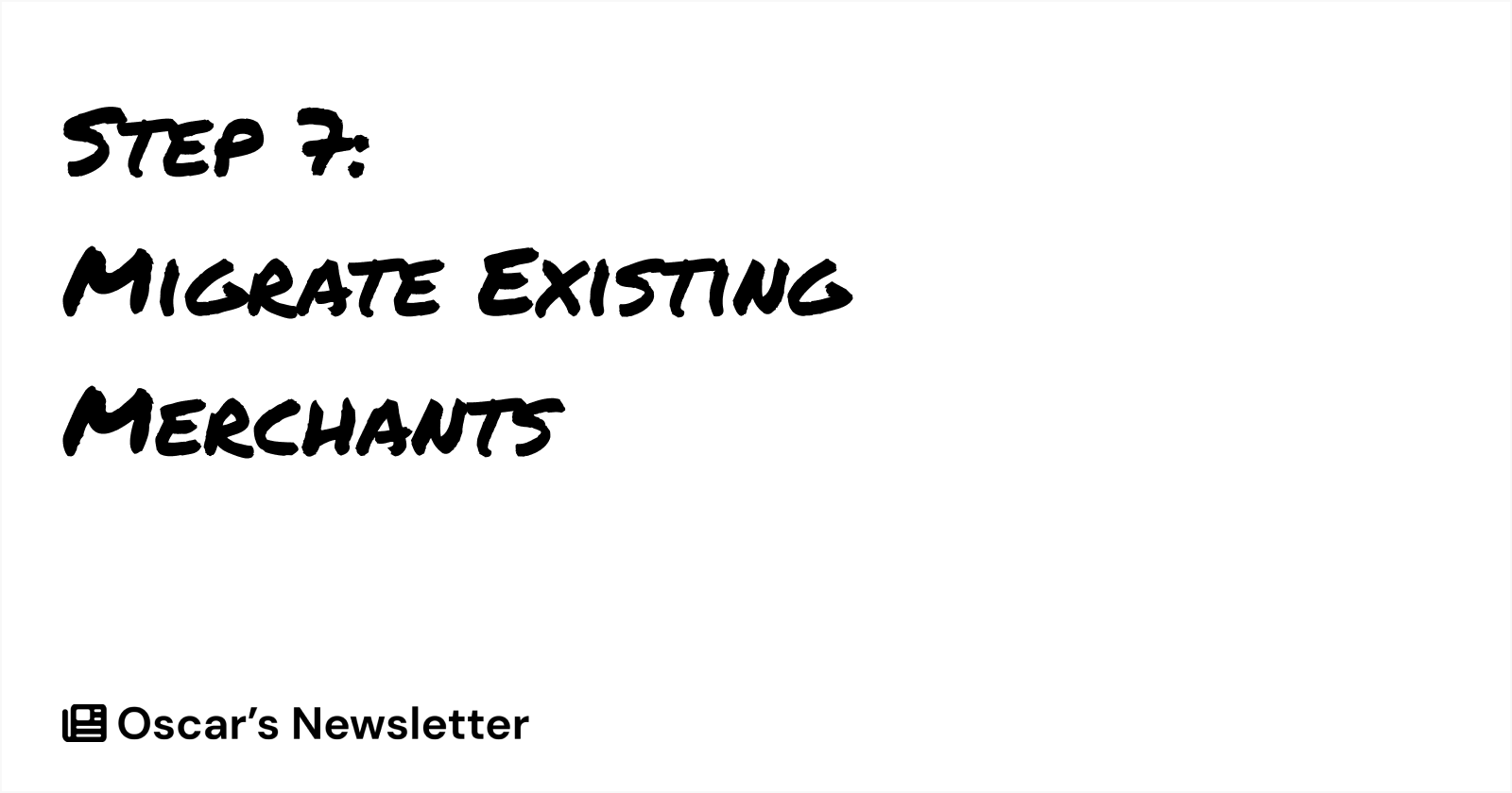 Step7 - Migrate Existing Merchants