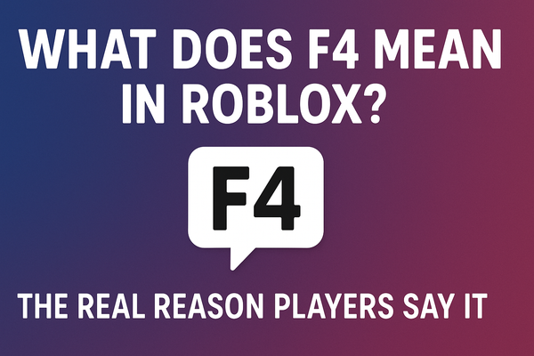 What Does F4 Mean in Roblox? The Real Reason Players Say It