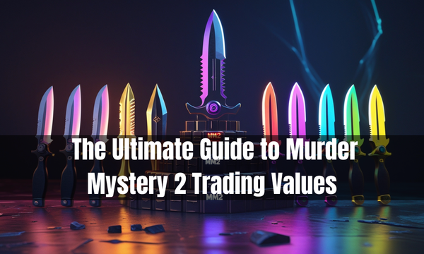 MM2 Value List – The Ultimate Guide to Murder Mystery 2 Trading Values