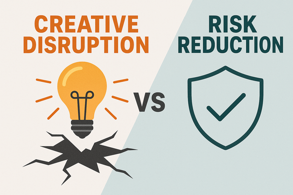 Creative Disruption vs. Risk Reduction