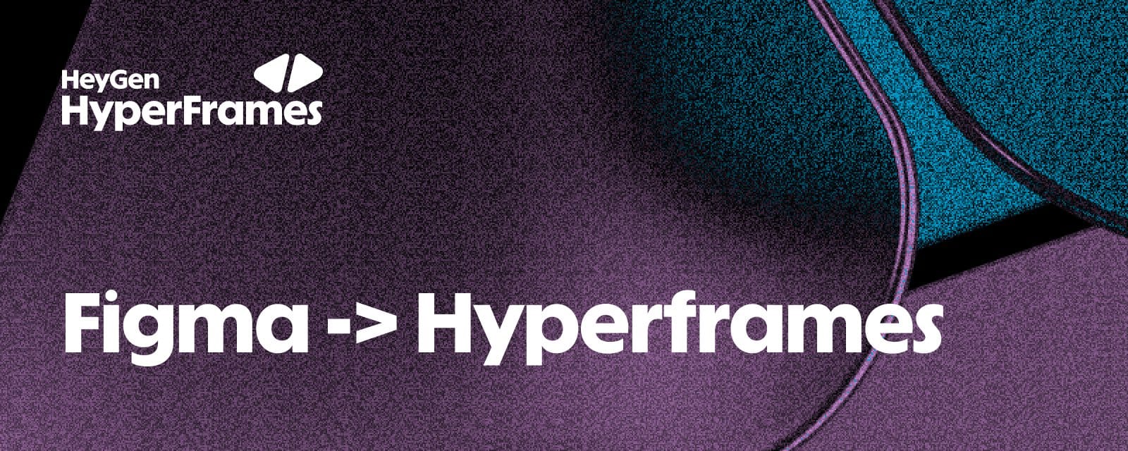 HeyGen HyperFrames Day 9 Figma 匯入功能官方封面