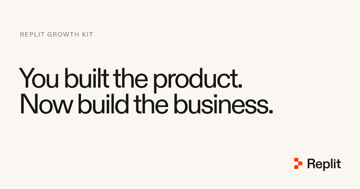 Replit Growth Kit 官方主視覺寫著 You built the product. Now build the business