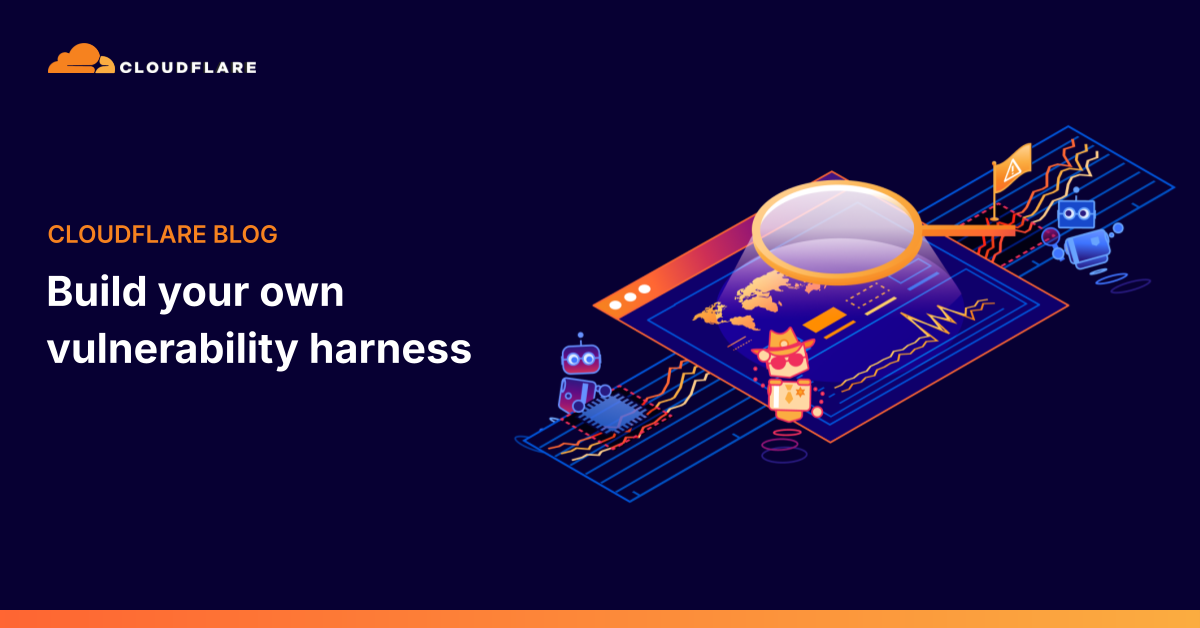 Cloudflare 部落格封面，標題為 Build your own vulnerability harness，右側是放大鏡掃描網頁畫面的插圖