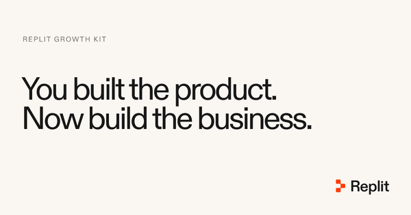 Replit Growth Kit 官方主視覺寫著 You built the product. Now build the business
