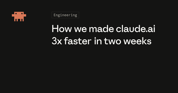 Anthropic 工程文章官方封面，標題為 How we made claude.ai 3x faster in two weeks