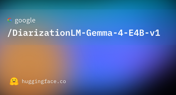 Google DiarizationLM-Gemma-4-E4B-v1 官方模型頁預覽圖。