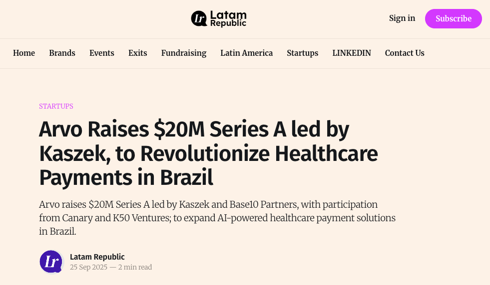 Arvo Raises $20M Series A led by Kaszek, to Revolutionize Healthcare Payments in Brazil. Source: Latam Republic.