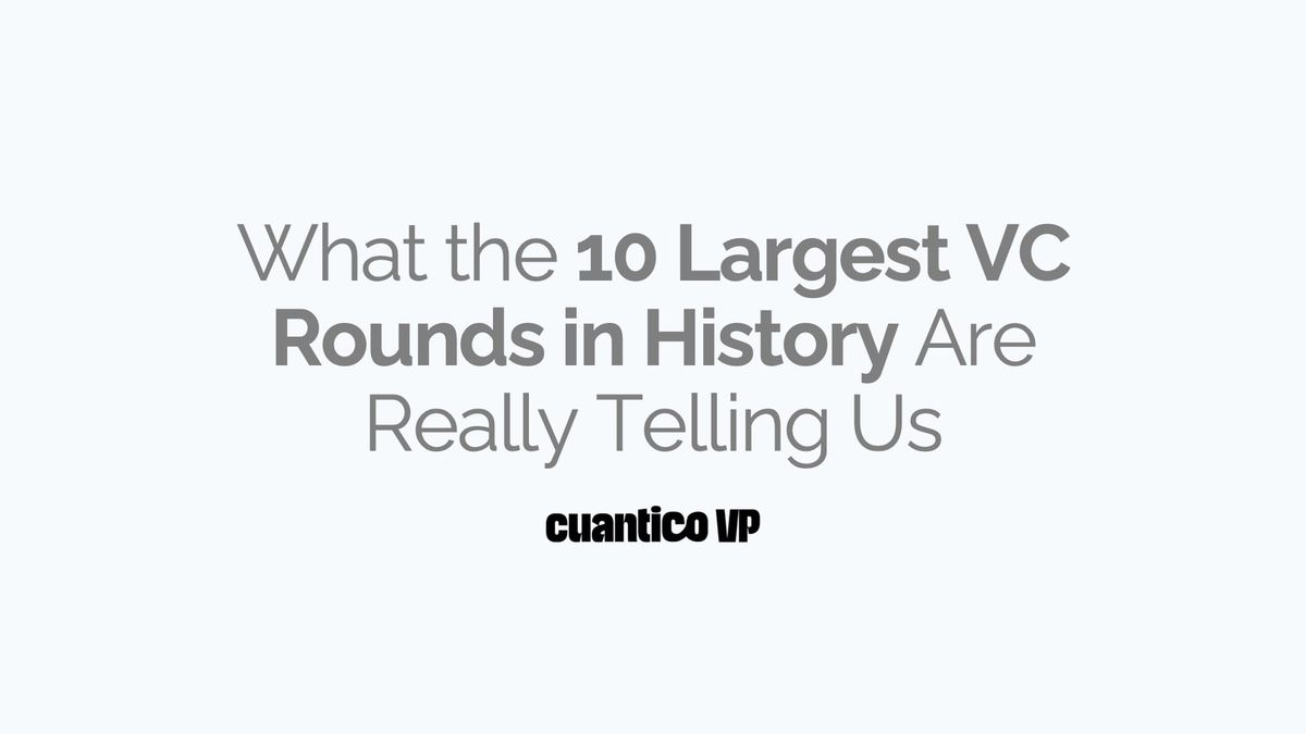 What the 10 Largest VC Rounds in History Are Really Telling Us