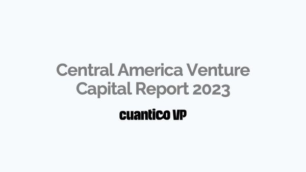 Central America Venture Capital Report 2023 - Cuantico VP